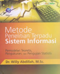 Image of Metode penelitian terpadu sistem informasi : pemodelan teoretis, pengukuran, dan pengujian statistis