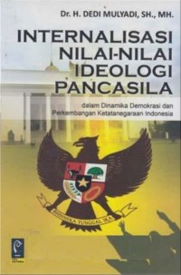 Image of Internalisasi nilai-nilai ideologi Pancasila dalam dinamika demokrasi dan perkembangan ketatanegaraan Indonesia