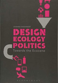 Image of Design ecology politics : towards the ecocene
