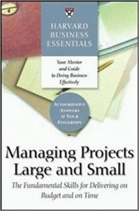 Image of Managing projects large and small : the fundamental skills for delivering on budget and on time