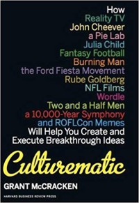 Image of Culturematic : how reality TV, John Cheever, a Pie Lab, fantasy football, burning man, the Ford Fiesta movement, Rube Goldberg, NFL Films, wordle, Two and a Half Men, a 10,000-year symphony and ROFLCon memes will help you create and execute breakthrough ideas