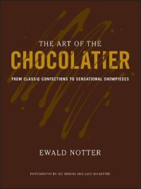 Image of The Art of the chocolatier : from classic confections to sensational show pieces