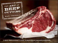 Image of The art of beef cutting : a meat professional's guide to butchering and merchandising