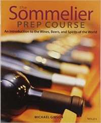 Image of The sommelier prep course : an introduction to the wines, beers, and spirits of the world