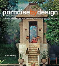 Image of Paradise by design : tropical residences and resorts by Bensley Design Studios