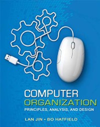 Image of Computer organization : principles, analysis, and design