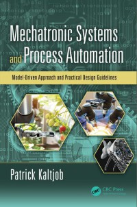 Image of Mechatronic systems and process automation : model-driven approach and practical design guidelines