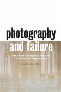 Image of Photography and failures : one medium's entanglement with flops, underdogs, and disappointments