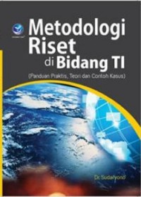 Image of Metodologi riset di bidang TI : panduan praktis, teori dan contoh kasus
