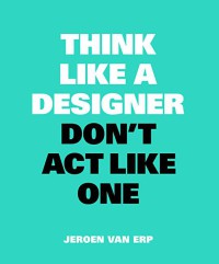 Image of Think like a designer, don't act like one