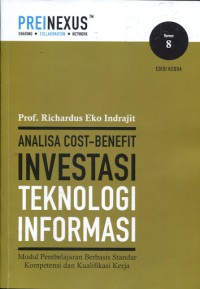 Image of Analisa cost-benefit investasi teknologi informasi : modul pembelajaran berbasis standar kompetensi dan kualifikasi kerja