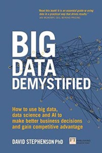 Image of Big data demystified : how to use big data, data science and AI to make better business decisions and gain competitive advantage