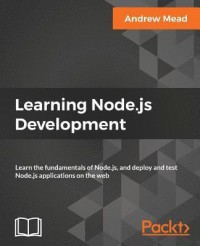 Image of Learning Node.js development : learn the fundamentals of Node.js, and deploy and test Node.js applications on the web