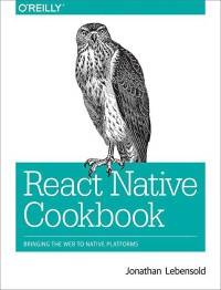 Image of React Native cookbook : bringing the web to native paltforms