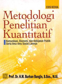 Image of Metodologi penelitian kuantitatif : komunikasi, ekonomi, dan kebijakan publik serta ilmu sosial lainnya