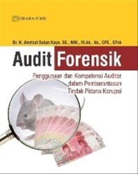 Image of Audit forensik : penggunaan dan kompetensi auditor dalam pemberantasan tindak pidana korupsi
