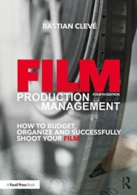 Image of Film production management : how to budget, organize, and successfully shoot your film