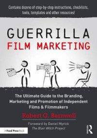 Image of Guerilla film marketing : the ultimate guide to the branding, marketing and promotion of independent