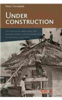 Image of Under construction : the politics of urban space and housing during the decolonization of Indonesia, 1930-1960
