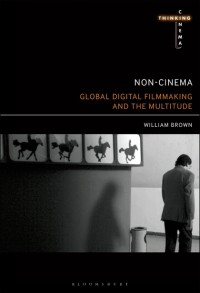 Image of Non-cinema : global digital film-making and the multitude