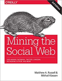 Image of Mining the social web : data mining Facebook, Twitter, Linkedin, Instagram, Github, and more