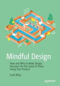 Image of Mindful design : how and why to make design decisions for the good of those using your product