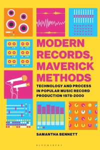 Image of Modern records, maverick methods : technology and process in popular music record production 1978-2000
