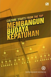 Image of Culture starts from the top : membangun budaya kepatuhan