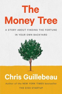 Image of The money tree : a story about finding the fortune in your own backyard