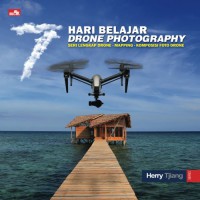 Image of Hari belajar drone photography : seri lengkap drone, mapping, komposisi foto drone