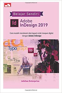 Image of Belajar sendiri adobe indesign 2019 : cara mudah mendesain dan layout cetak maupun digital dengan adobe indesign
