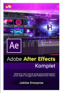 Image of Adobe after effect komplet : referensi dan tutorial yang paling dibutuhkan untuk dapat menggunakan adobe after effect