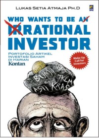 Image of Who wants to be an irrational investor : portofolio artikel investasi saham di harian kontan