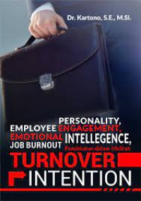 Image of Personality, employee engagement, emotional intellegence, job burnout : pendekatan dalam melihat turnover intetion