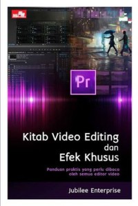 Image of Kitab video editing dan efek khusus : paduan praktis yang perlu dibaca oleh semua editor