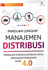 Image of Panduan lengkap manajemen distribusi : mendalami strategi distribusi untuk menghadapi persaingan di era 4.0