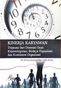Image of Kinerja karyawan : tinjauan dari dimensi gaya kepemimpinan, budaya organisasi dan komitmen organisasi
