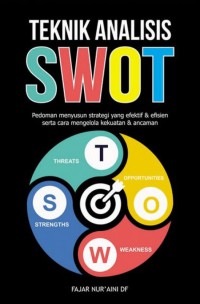 Image of Teknik analisis SWOT : pedoman menyusun strategi yang efektif & efisien serta cara mengelola kekuatan & ancaman