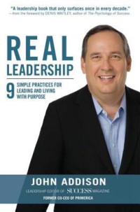 Image of Real leadership : 9 simple practices for leading and living with purpose