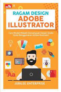 Image of Ragam desain adobe illustrator : cara mudah melatih kemampuan desain grafis menggunakan adobe illustrator