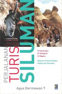 Image of Perjalanan turis siluman 51 cerita, 61 tempat, 41 negara : sejarah, filosofi, budaya, politik, dan peristiwa