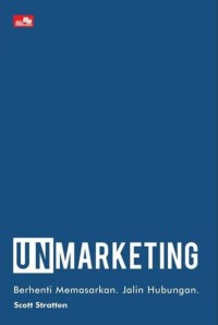 Image of Unmarketing : berhenti memasarkan, jalin hubungan.