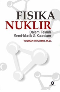 Image of Fisika nuklir : dalam telaah semi-klasik dan kuantum
