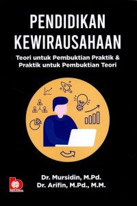 Image of Pendidikan kewirausahaan: Teori untuk pembuktian praktik dan praktik untuk pembuktian teori