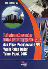 Image of Ketentuan umum dan tata cara perpajakan (KUP) dan pajak penghasilan (PPh) wajib pajak badan untuk tahun pajak 2015