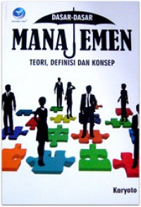 Image of Dasar - dasar manajemen:  teori, definisi dan konsep
