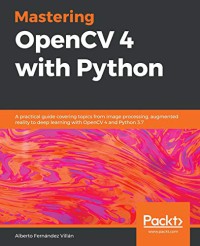 Image of Mastering OpenCV 4 with Phyton : a practical guide covering topics from image processing, augmented reality to ....