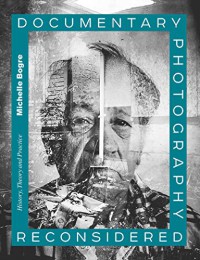 Image of Documentary photography reconsidered : history, theory and practice