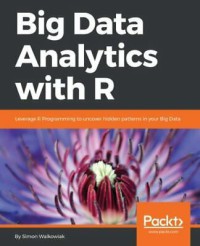 Image of Big data analytics with R : leverage R programming to ....