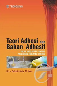 Image of Teori adhesi dan bahan adhesif: Salah satu aspek penting pendukung industri modern